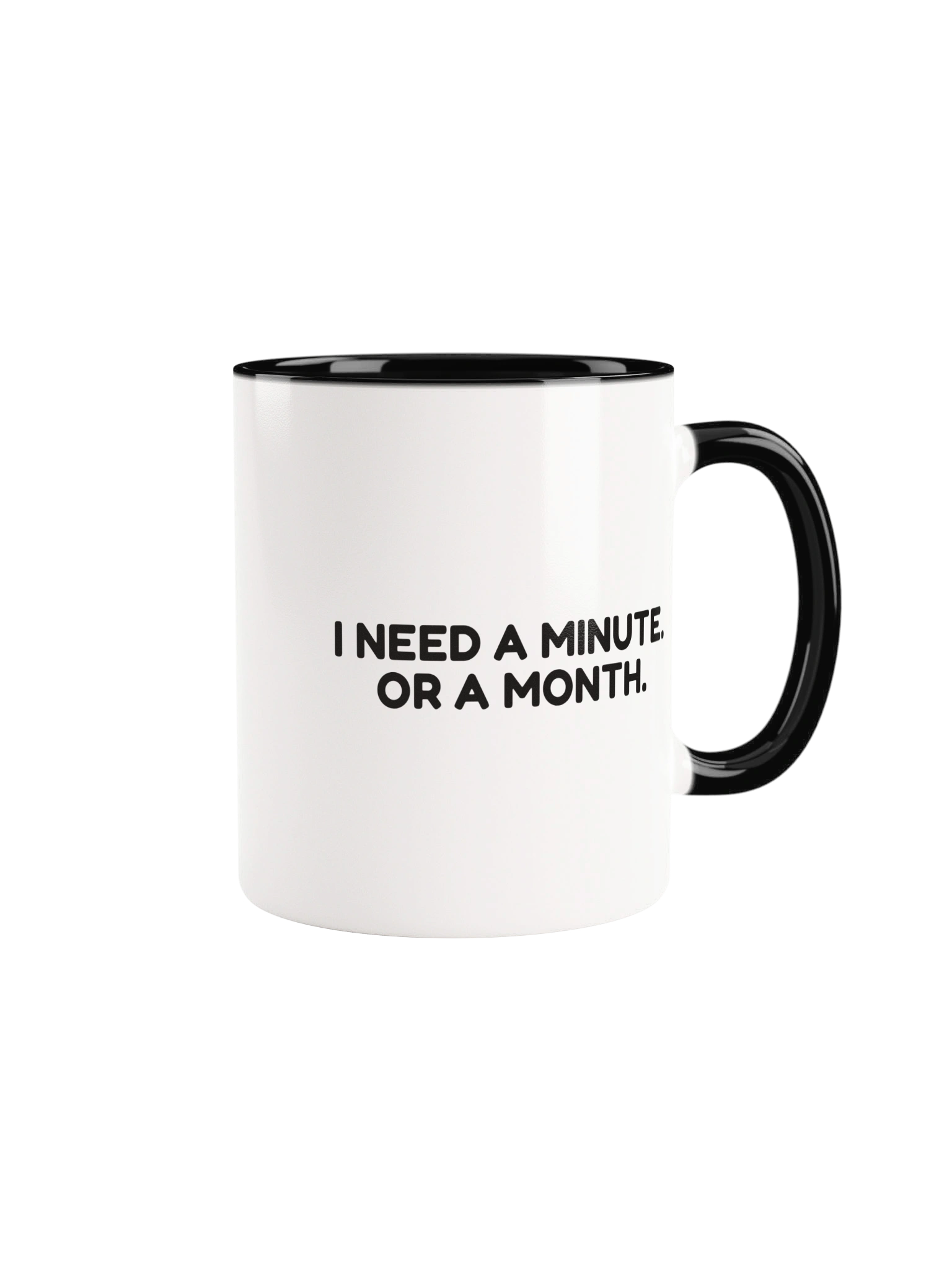 I Need A Minute. Or A Month. Mug — Black
